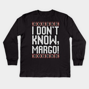 I don't know, Margo! Kids Long Sleeve T-Shirt